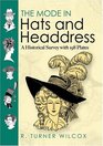 The Mode in Hats and Headdress A Historical Survey with 198 Plates