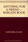 ANYTHING FOR A FRIEND  BARGAIN BOOK