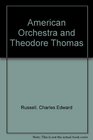 The American Orchestra and Theodore Thomas