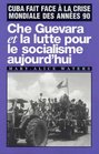 Che Guevara et la lutte pour le socialisme aujourdhui Cuba fait face  la crise mondiale des annes 90