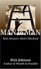Man to Man Real Answers About Manhood
