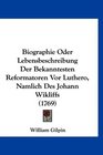 Biographie Oder Lebensbeschreibung Der Bekanntesten Reformatoren Vor Luthero Namlich Des Johann Wikliffs
