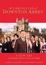 The Chronicles of Downton Abbey A New Era for Family Friends Lovers and Staff