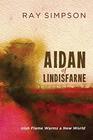 Aidan of Lindisfarne Irish Flame Warms a New World