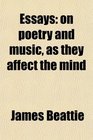 Essays on poetry and music as they affect the mind