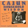 Cajun Household Wisdom You Know You Still Alive If It's Costin' You Money