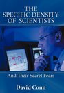 THE SPECIFIC DENSITY OF SCIENTISTS And Their Secret Fears