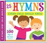 25 Hymns Every Child Should Know 25 Hymns Sung by Kids with More Than 100 Pages of Printable Sheet Music