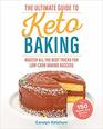 The Ultimate Guide to Keto Baking Master All the Best Tricks for LowCarb Baking Success