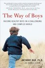 The Way of Boys Raising Healthy Boys in a Challenging and Complex World