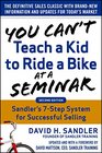 You Cant Teach a Kid to Ride a Bike at a Seminar 2nd Edition Sandler Trainings 7Step System for Successful Selling