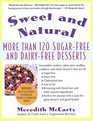 Sweet and Natural: More Than 120 Sugar-Free and Dairy-Free Desserts