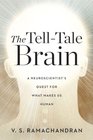 The Tell-Tale Brain: A Neuroscientist's Quest for What Makes Us Human