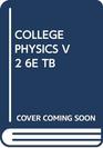 COLLEGE PHYSICS V2 6E TB