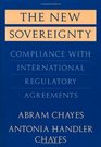 The New Sovereignty  Compliance with International Regulatory Agreements