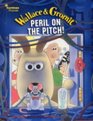 Wallace  Gromit Peril on the Pitch