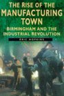 The Rise of the Manufacturing Town Birmingham and the Industrial Revolution