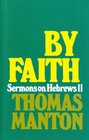 By Faith Sermons on Hebrews 11