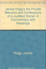 James Hogg's the Private Memoirs and Confessions of a Justified Sinner A Commentary with Readings