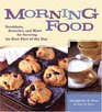 Morning Food: Breakfasts, Brunches, And More for Savoring the Best Part of the Day