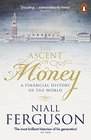 The Ascent of Money A Financial History of the World  Ferguson Niall