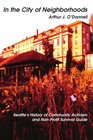In the City of Neighborhoods Seattle's History of Community Activism and NonProfit Survival Guide