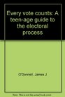 Every vote counts A teenage guide to the electoral process