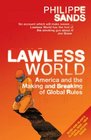 Lawless World America and the Making and Breaking of Global Rules