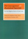 The Case against Assisted Suicide  For the Right to EndofLife Care