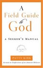 A Field Guide to God A Seeker's Manual