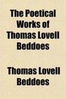 The Poetical Works of Thomas Lovell Beddoes