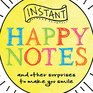 Instant Happy Notes And other surprises to make you smile