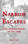 Narrow Escapes A Boy's Holocaust Memories and Their Legacy