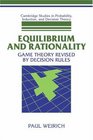Equilibrium and Rationality Game Theory Revised by Decision Rules