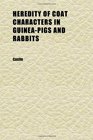 Heredity of Coat Characters in GuineaPigs and Rabbits