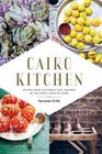 Cairo Kitchen Cookbook Recipes from the Middle East Inspired by the Street Foods of Cairo