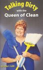 Talking Dirty With The Queen of Clean