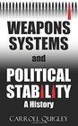 Weapons Systems and Political Stability A History