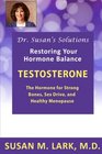 Dr Susan's Solutions Testosterone  The Hormone for Strong Bones Sex Drive and Healthy Menopause