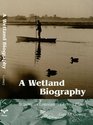 A Wetland Biography Seasons on Louisiana's Chenier Plain