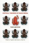 Critical Theories of Mass Media Then and Now
