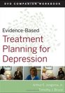 EvidenceBased Treatment Planning for Depression DVD Workbook