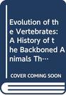 Colbert Evolution of the Vertebrates  a History of the Backboned Animals Through Time 3ed