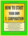 How to Start Your Own 'S' Corporation Second Edition