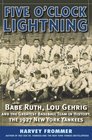 Five OClock Lightning Babe Ruth Lou Gehrig and the Greatest Baseball Team in History The 1927 New York Yankees