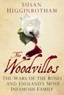 The Woodvilles The Wars of the Roses and England's Most Infamous Family