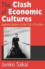 The Clash of Economic Cultures Japanese Bankers in the City of London