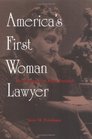 America's First Woman Lawyer The Biography of Myra Bradwell