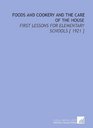 Foods and Cookery and the Care of the House First Lessons for Elementary Schools
