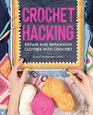 Crochet Hacking Repair and Refashion Clothes with Crochet